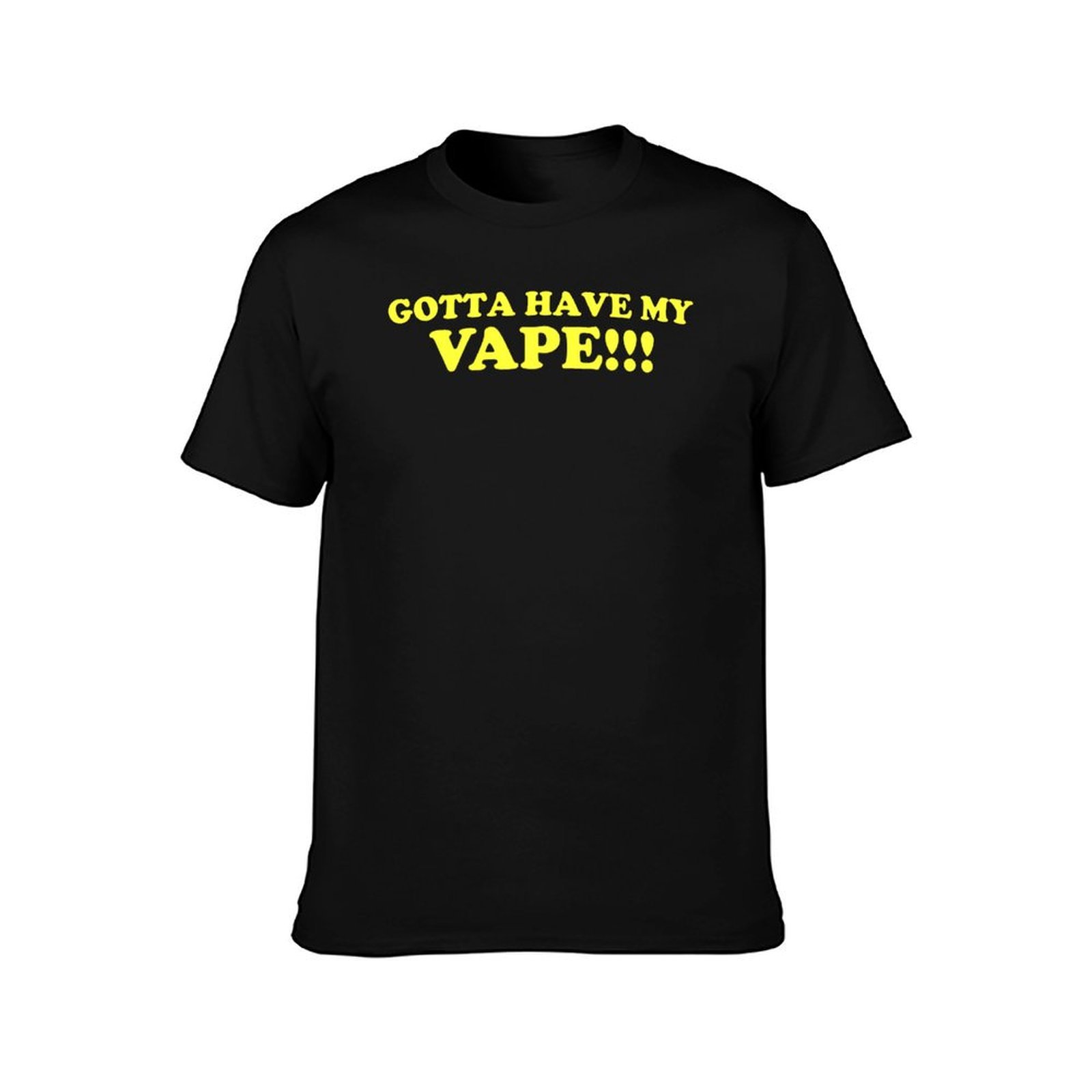 Gotta Have My Vape!!! T-Shirt  - Quick Vape ulasan dan harga